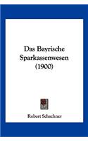 Das Bayrische Sparkassenwesen (1900)
