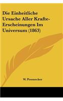 Die Einheitliche Ursache Aller Krafte-Erscheinungen Im Universum (1863)