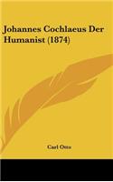 Johannes Cochlaeus Der Humanist (1874)