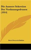 Die Aussere Sekretion Der Verdauungsdrusen (1914)