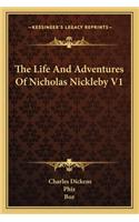 The Life And Adventures Of Nicholas Nickleby V1: (English)