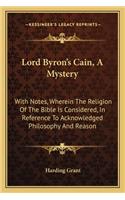 Lord Byron's Cain, a Mystery