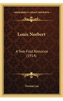 Louis Norbert: A Two-Fold Romance (1914)(English)