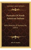 Portraits Of North American Indians: With Sketches Of Scenery, Etc. (1852)(English)