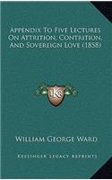 Appendix To Five Lectures On Attrition, Contrition, And Sovereign Love (1858)