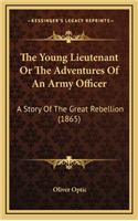 The Young Lieutenant Or The Adventures Of An Army Officer