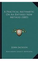 Practical Arithmetic on an Entirely New Method (1885)