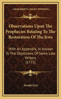 Observations Upon The Prophecies Relating To The Restoration Of The Jews