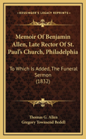 Memoir Of Benjamin Allen, Late Rector Of St. Paul's Church, Philadelphia