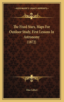 The Fixed Stars, Maps For Outdoor Study, First Lessons In Astronomy (1872)