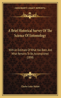 A Brief Historical Survey Of The Science Of Entomology