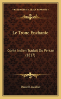 Trone Enchante: Conte Indien Traduit Du Persan (1817)