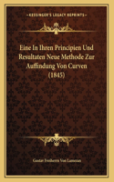 Eine In Ihren Principien Und Resultaten Neue Methode Zur Auffindung Von Curven (1845)