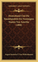 Deutschland Und Die Handelspolitik Der Vereinigten Staaten Von Amerika (1898)