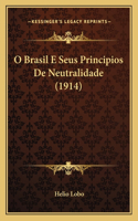 O Brasil E Seus Principios De Neutralidade (1914)