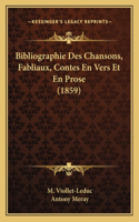 Bibliographie Des Chansons, Fabliaux, Contes En Vers Et En Prose (1859)