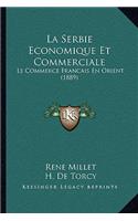 Serbie Economique Et Commerciale: Le Commerce Francais En Orient (1889)