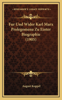 Fur Und Wider Karl Marx Prolegomena Zu Einter Biographie (1905)