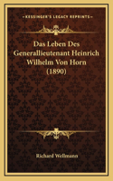 Das Leben Des Generallieutenant Heinrich Wilhelm Von Horn (1890): (German)