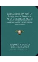 Carta Dirigida Por D. Banjamin A. Davalos Al D. Guillermo Araoz