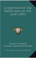 A Question of the Water and of the Land (1897)