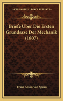 Briefe Uber Die Ersten Grundsaze Der Mechanik (1807)