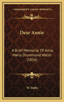 Dear Annie: A Brief Memorial Of Anna Maria Drummond Walsh (1856)