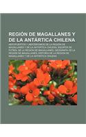 Region de Magallanes y de La Antartica Chilena: Aeropuertos y Aerodromos de La Region de Magallanes y de La Antartica Chilena(Spanish)