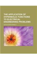 The Application of Hyperbolic Functions to Electrical Engineering Problems