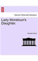 Lady Moretoun's Daughter.