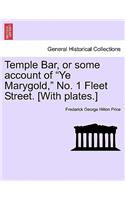 Temple Bar, or Some Account of "Ye Marygold," No. 1 Fleet Street. [With Plates.]