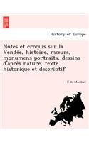 Notes Et Croquis Sur La Vende E, Histoire, M Urs, Monumens Portraits, Dessins D'Apre S Nature, Texte Historique Et Descriptif: (French)