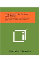 The Wesleys In Picture And Story