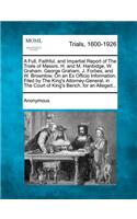 A Full, Faithful, and Impartial Report of the Trials of Messrs. H. and M. Hanbidge, W. Graham. George Graham, J. Forbes, and W. Brownlow, on an Ex Officio Information, Filed by the King's Attorney-General, in the Court of King's Bench, for an Alleg: (English)