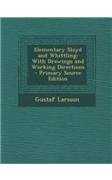 Elementary Sloyd and Whittling: With Drawings and Working Directions - Primary Source Edition