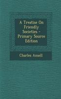 A Treatise on Friendly Societies