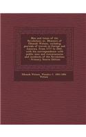 Men and Times of the Revolution; Or, Memoirs of Elkanah Watson, Includng Journals of Travels in Europe and America, from 1777 to 1842, with His Corres
