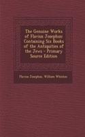 The Genuine Works of Flavius Josephus: Containing Six Books of the Antiquities of the Jews - Primary Source Edition(English)