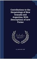 Contributions to the Herpetology of New Granada and Argentina, With Descriptions of new Forms
