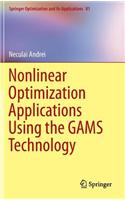 Nonlinear Optimization Applications Using the Gams Technology: (Springer Optimization and Its Applications)