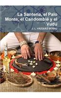 Santería, el Palo Monte, el Candomblé y el Vudú