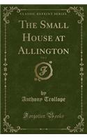 The Small House at Allington, Vol. 2 (Classic Reprint)
