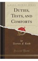 Duties, Tests, and Comforts (Classic Reprint)