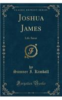 Joshua James: Life-Saver (Classic Reprint)