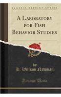 A Laboratory for Fish Behavior Studies (Classic Reprint)