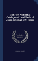 First Additional Catalogue of Land Shells of Japan to be had of Y. Hirase