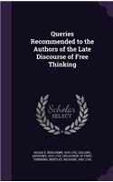 Queries Recommended to the Authors of the Late Discourse of Free Thinking