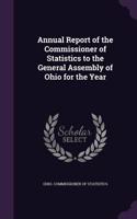 Annual Report of the Commissioner of Statistics to the General Assembly of Ohio for the Year