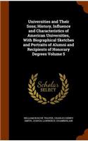 Universities and Their Sons; History, Influence and Characteristics of American Universities, With Biographical Sketches and Portraits of Alumni and Recipients of Honorary Degrees Volume 5