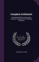 Complete Arithmetic: Comprising The New Intermediate Arithmetic And Part Of The Advanced Arithmetic